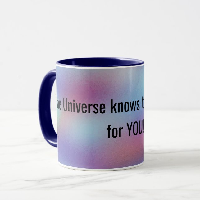 The Universe knows Cool Inspirational Quote Coffee Mug (Front Left)
