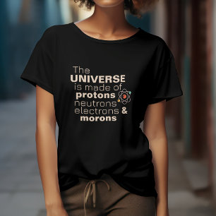 The Universe Protons, Neutrons, Electrons & Morons T-Shirt