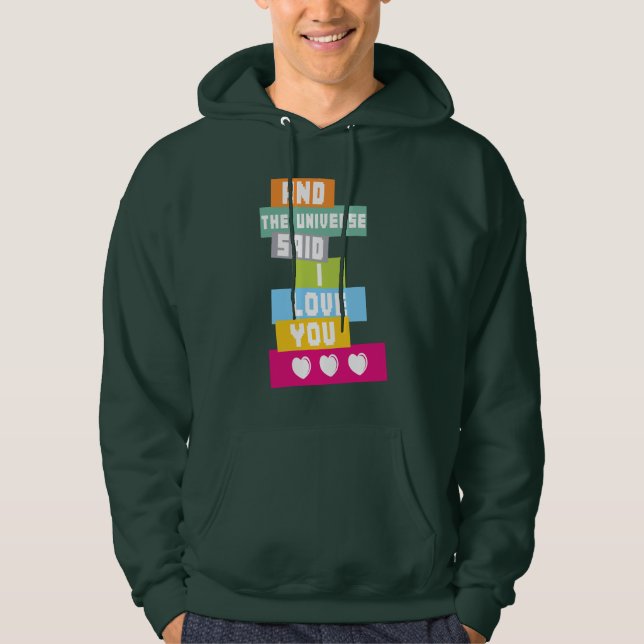 The Universe Said I Love You Hoodie (Front)