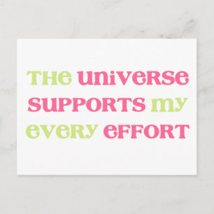 The Universe supports my every effort Affirmation Postcard