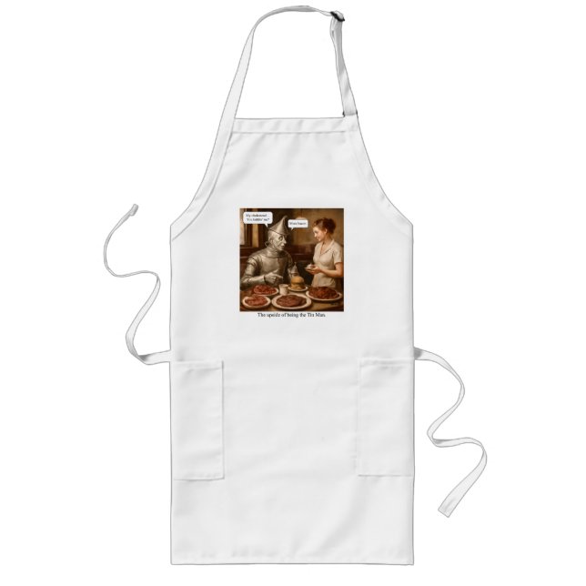 The upside of being the Tin Man Long Apron (Front)