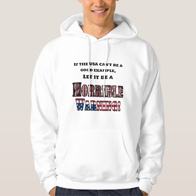 "The USA is a Horrible Warning" Hoodie (Front)