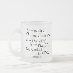 The Valiant die but once Shakespeare Frosted Glass Coffee Mug