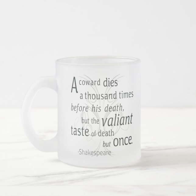 The Valiant die but once Shakespeare Frosted Glass Coffee Mug (Left)