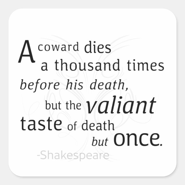 The Valiant die but once Shakespeare Square Sticker (Front)