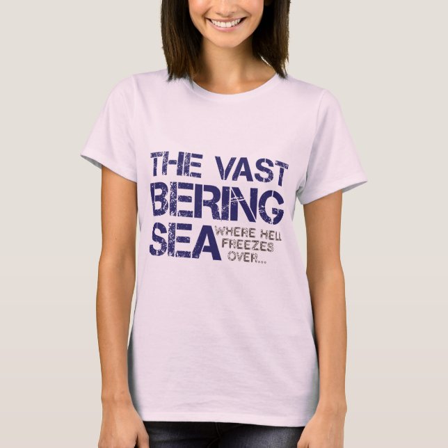 THE VAST BERING SEA... T-Shirt (Front)
