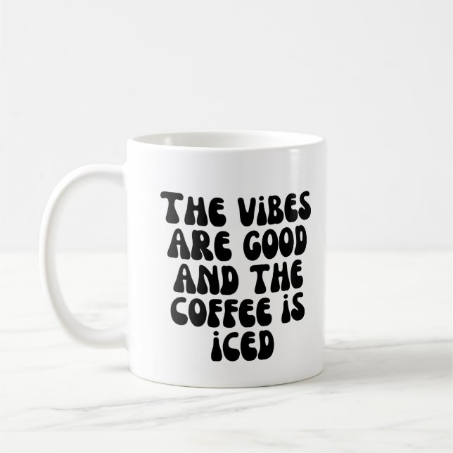 The vibes are good and the coffee is iced coffee mug (Left)