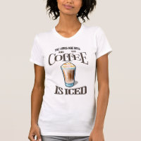 The Vibes Are Good And The Coffee Is Iced T-Shirt