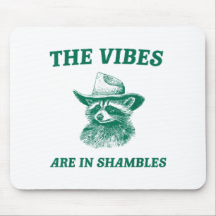 The Vibes Are In Shambles Sarcastic Funny Raccoon  Mouse Mat
