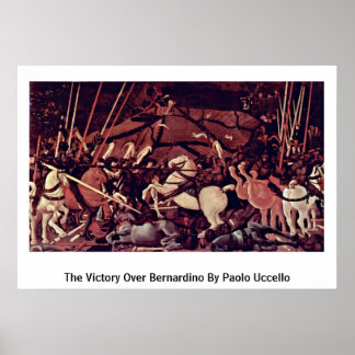 The Victory Over Bernardino By Paolo Uccello Poster