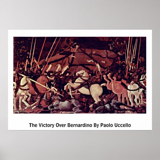 The Victory Over Bernardino By Paolo Uccello Poster