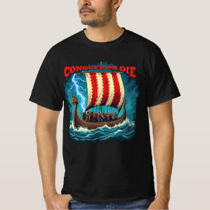 The Viking Ship Nordic Warrior Conquer Or Die T-Shirt