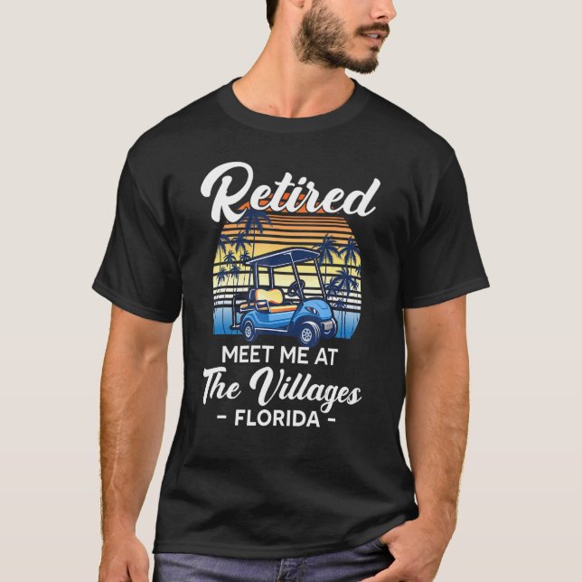 The Villages Florida  Golf Cart Retired T-Shirt (Front)