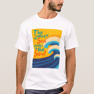 The Voice of the Sea Speaks to the Soul T-Shirt