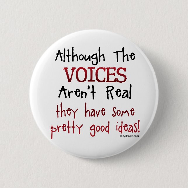 The Voices Aren't Real Funny Saying 6 Cm Round Badge (Front)
