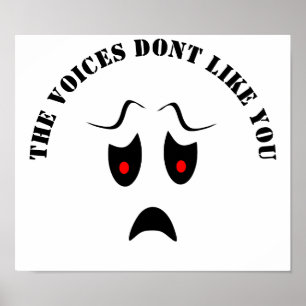 The voices don't like you. poster