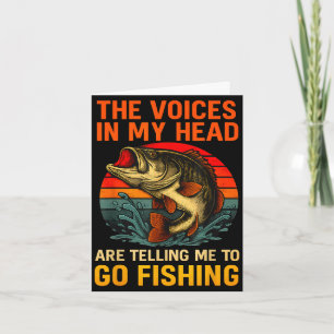 The voices in head are telling to go fishing bass card