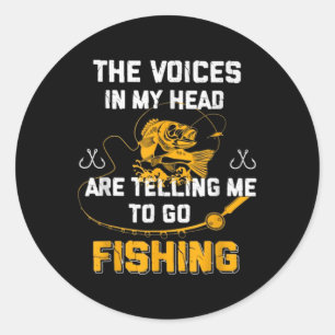 The Voices In My Head Are Telling Me To Go Fishing Classic Round Sticker
