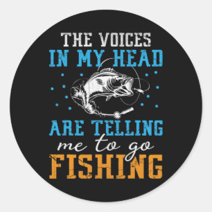 The Voices In My Head Are Telling Me To Go Fishing Classic Round Sticker