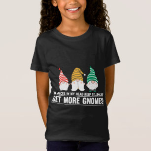 The Voices In My Head Keep Telling Me Get More Gno T-Shirt
