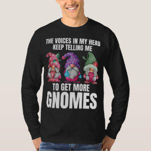 The Voices In My Head Keep Telling Me To Get More T-Shirt