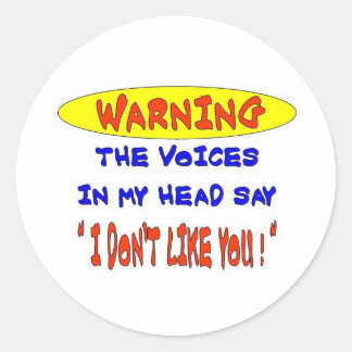 THE VOICES IN MY HEAD SAY CLASSIC ROUND STICKER