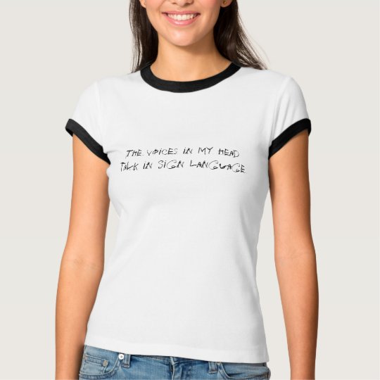 The voices in my head talk in Sign Language T-Shirt
