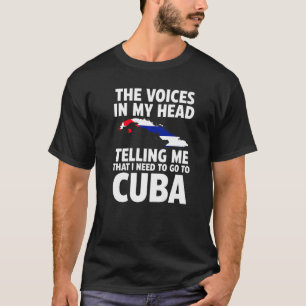 the voices in my head telling me Cuba Cuban flag   T-Shirt