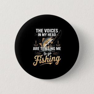 The Voices In My Head Telling Me To Go Fishing 6 Cm Round Badge