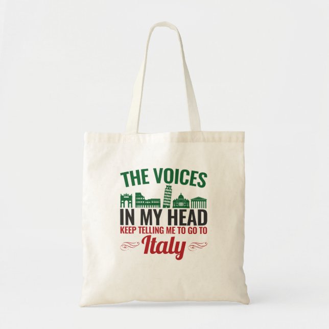 The Voices In My Head Telling Me to Go to Italy Tote Bag (Front)
