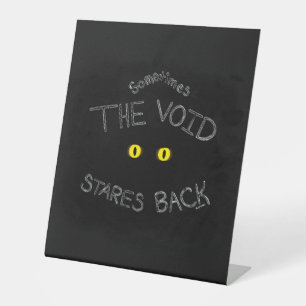The Void Stares Back Pedestal Sign
