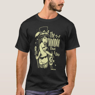 THE VOODOO THAT I DO Woman T-Shirt