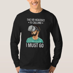 The Vr Headset Is Calling I Must Go Quote For A V T-Shirt