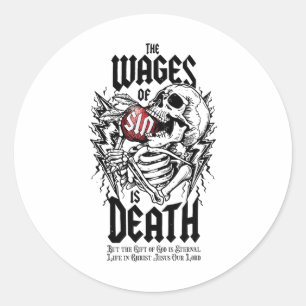 The Wages Of Sin Is Death Skeleton Classic Round Sticker