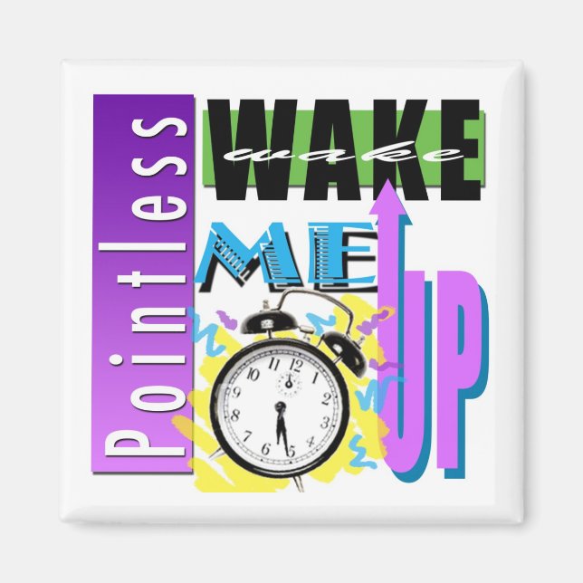 The Wake Me Up Magnet (Front)