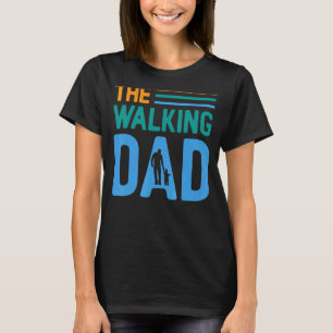 The Walking Dad Daddy Father's Day T-Shirt