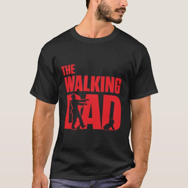 The Walking Dad funny dad pun joke T-Shirt (Front)