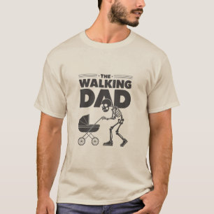 The Walking Dad Funny Skeleton Gift for New Father T-Shirt