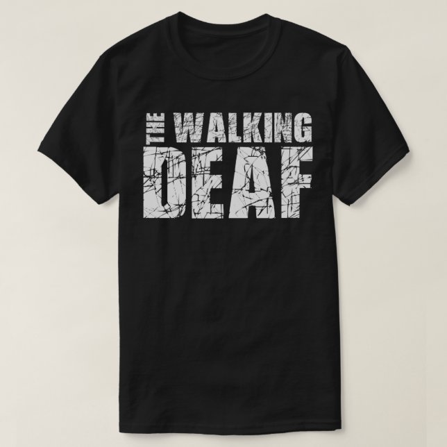 The Walking Deaf 1 T-Shirt (Design Front)