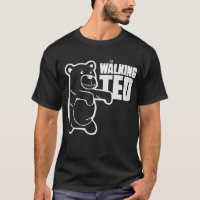 "The Walking Ted Bear T-Shirt"