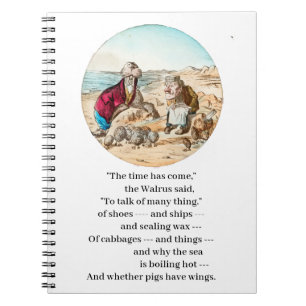 The Walrus said to the Carpenter  Notebook