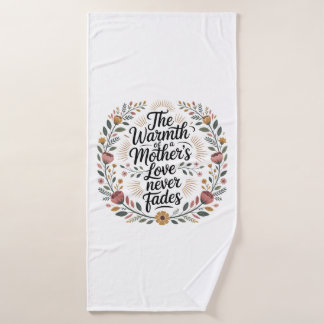 The Warmth Of A Mother's Love Never Fades Bath Towel