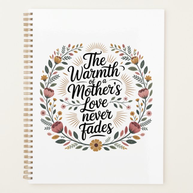The Warmth Of A Mother's Love Never Fades Planner (Front)