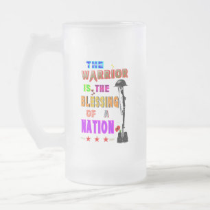The Warrior Is The Blessing Of A Nation Frosted Glass Beer Mug