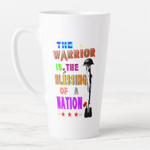 The Warrior Is The Blessing Of A Nation Latte Mug