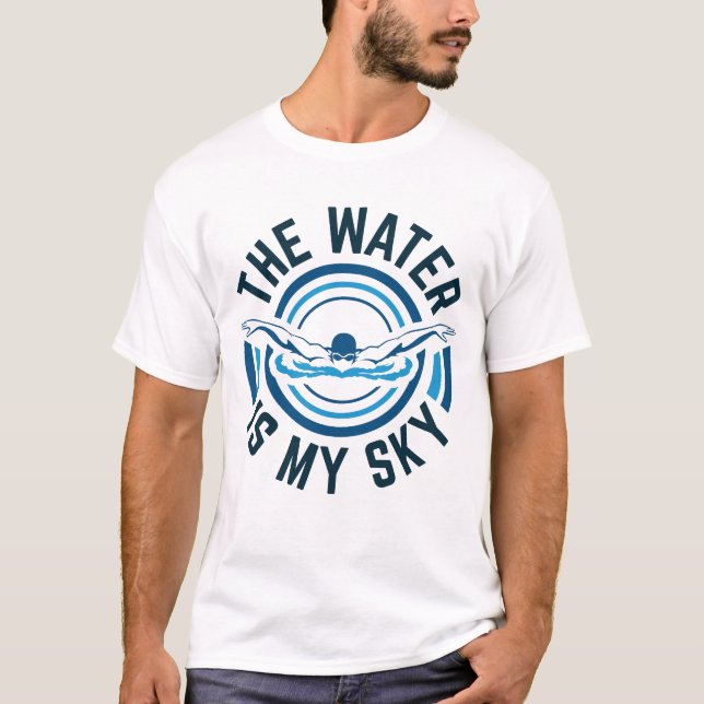 The Water Is My Sky Swimming Swimmer Butterfly  T-Shirt (Front)