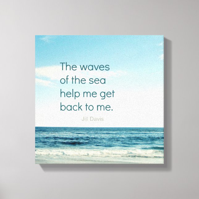 THE WAVES OF THE SEA HELP ME GET BACK TO ME QUOTE CANVAS PRINT (Front)