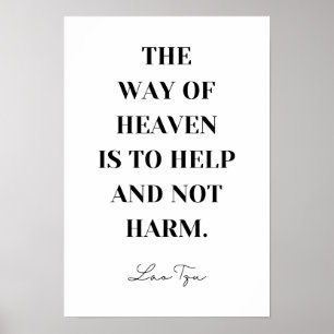 The Way of Heaven is To Help and Not Harm - Lao Tz Poster