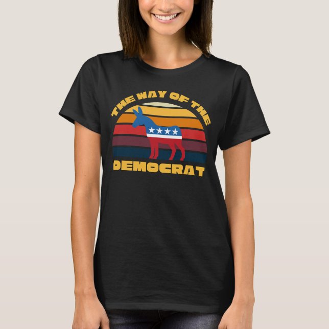 THE WAY OF THE DEMOCRAT T-Shirt (Front)