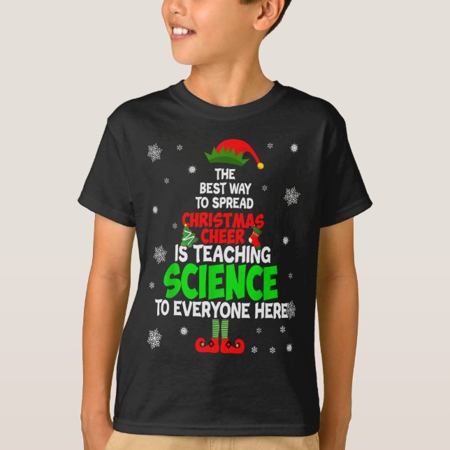 The Way To Spread Christmas Cheer Is Teaching Scie T-Shirt (Front)